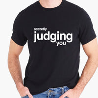 Secretly Judging You T-shirt